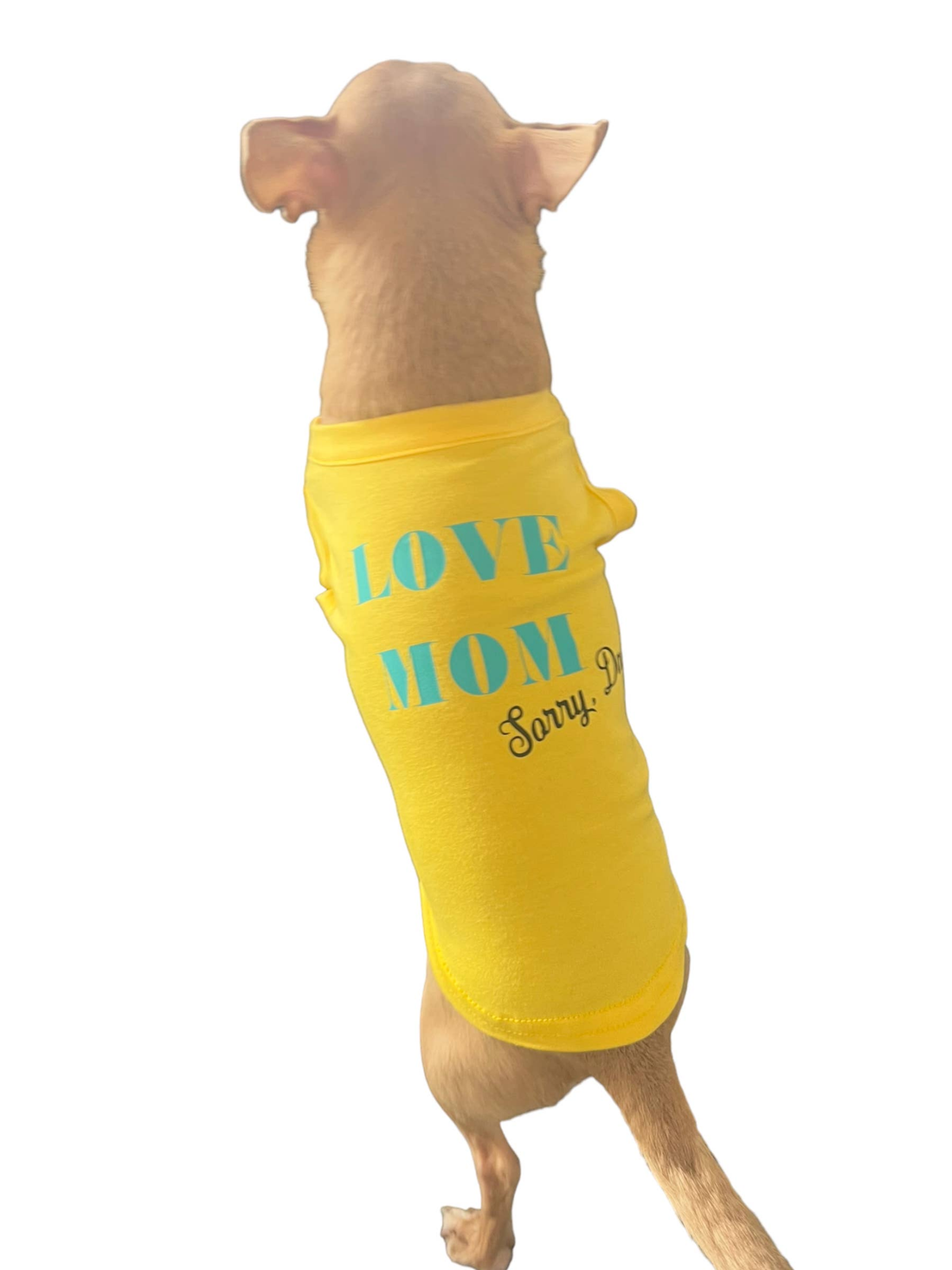 Love Mom, Sorry Dad Dog Shirt