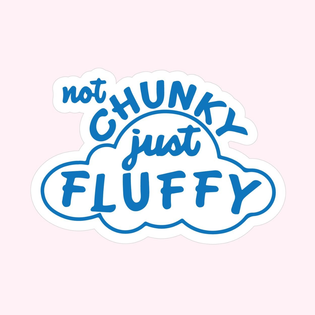 Not Chunky Just Fluffy Dog Sticker