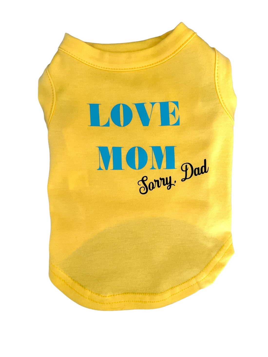 Love Mom, Sorry Dad Dog Shirt