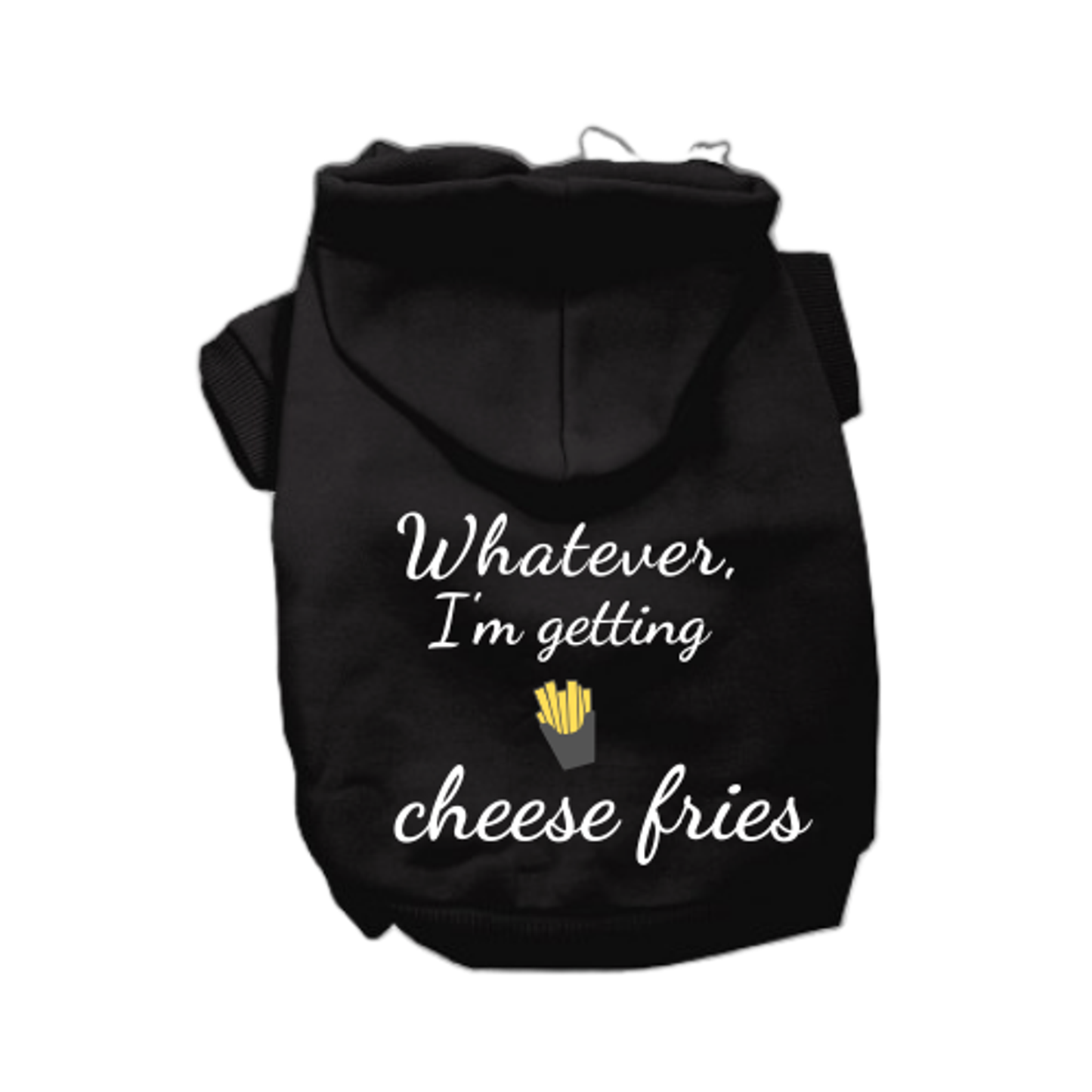 Whatever, I'm Getting Cheese Fries Dog Hoodie