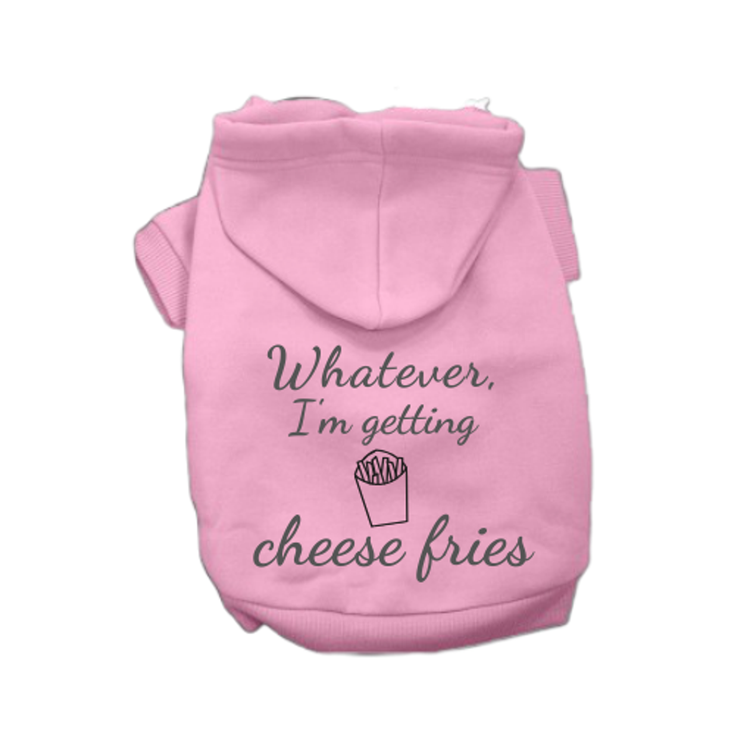 Whatever, I'm Getting Cheese Fries Dog Hoodie