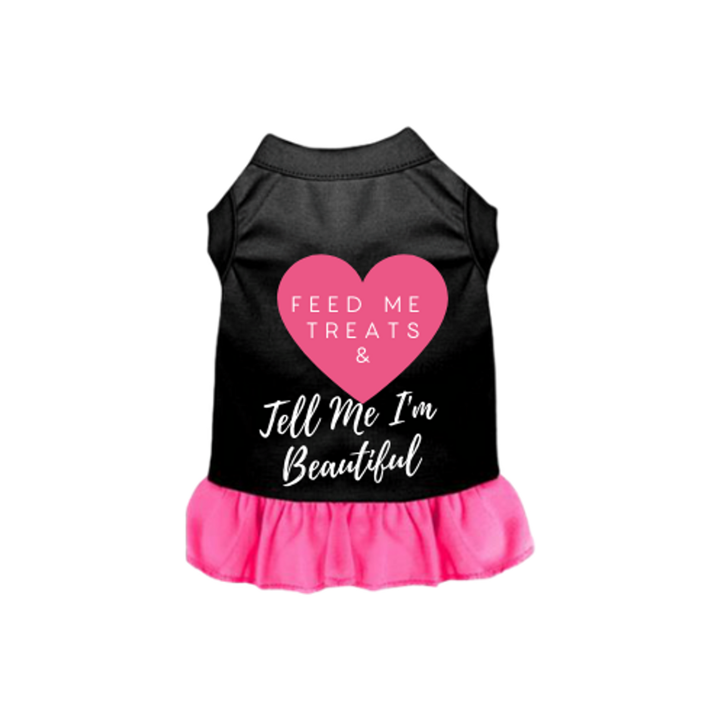 Feed Me Treats and Tell Me I'm Beautiful Dog Dress
