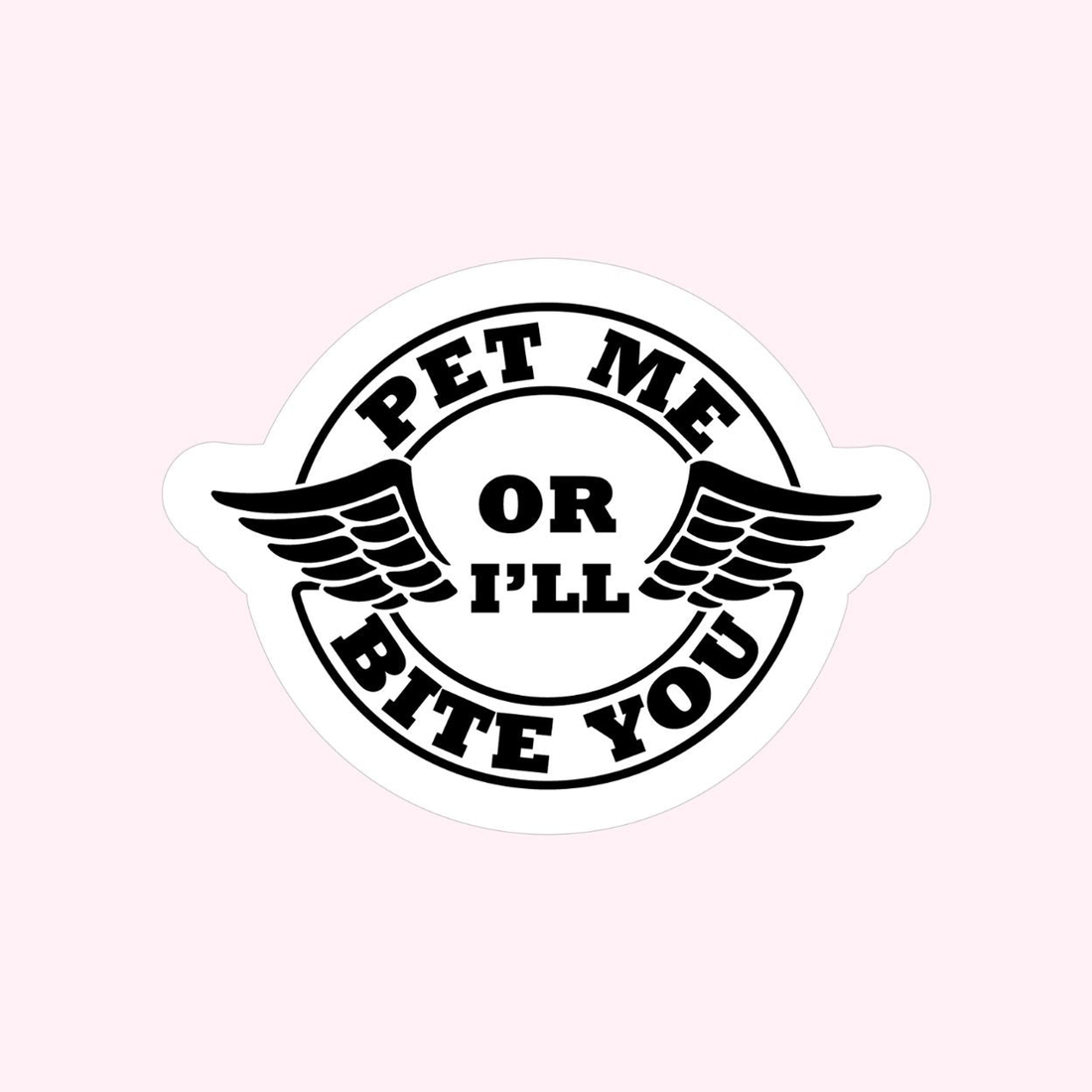 Pet Me or I'll Bite You Dog Sticker