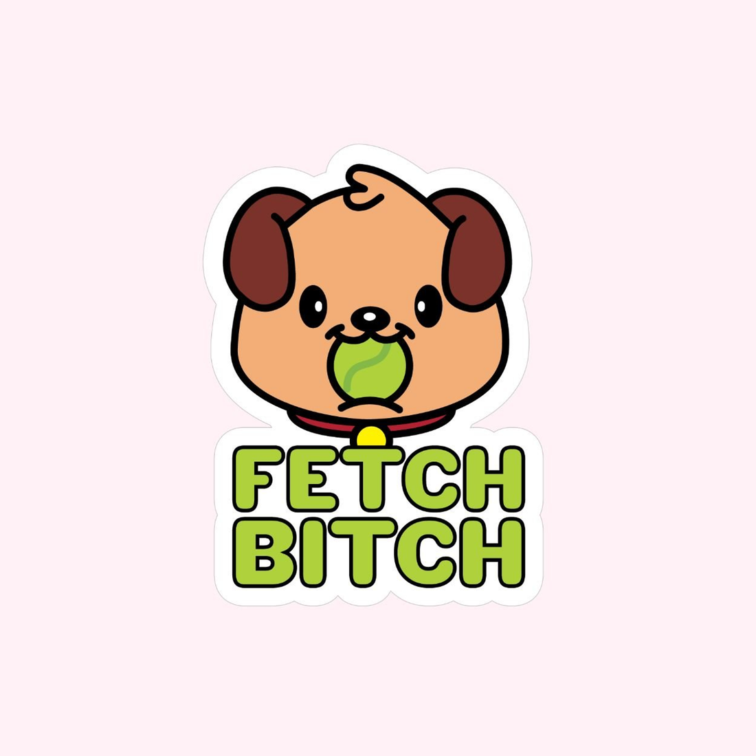 Fetch Bitch Dog Sticker