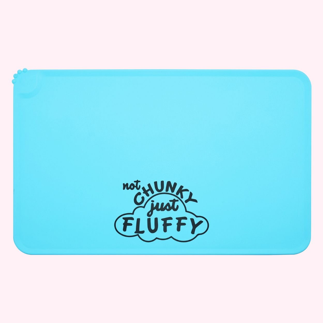 "Not Chunky Just Fluffy" Blue Silicone Dog Feeding Mat