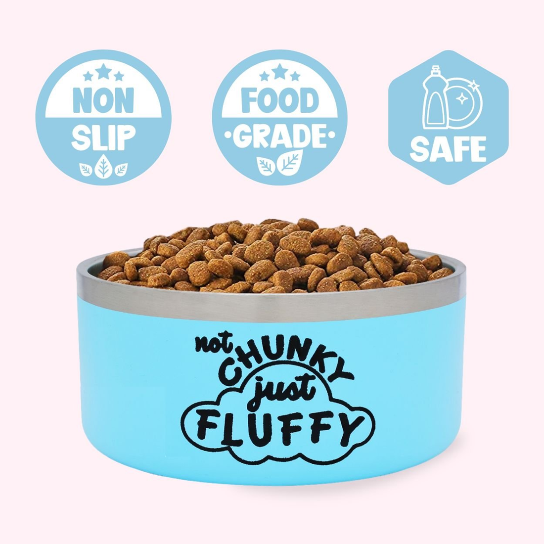 "Not Chunky Just Fluffy" Blue Stainless Steel Dog Bowl