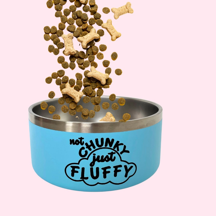 "Not Chunky Just Fluffy" Blue Stainless Steel Dog Bowl