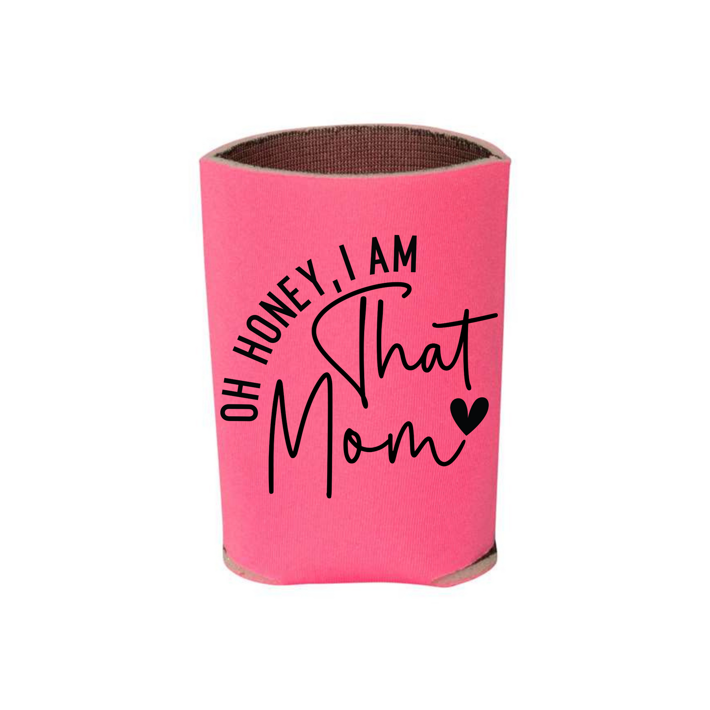 Oh Honey I Am That Mom Can Cooler
