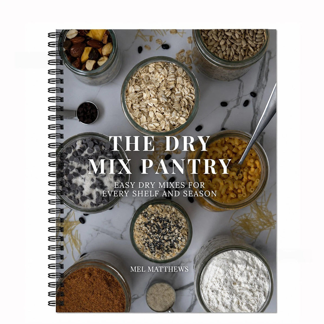 The Dry Mix Pantry Home Dry Mix Powder Recipe Manual A4 Coil Bound Notebook
